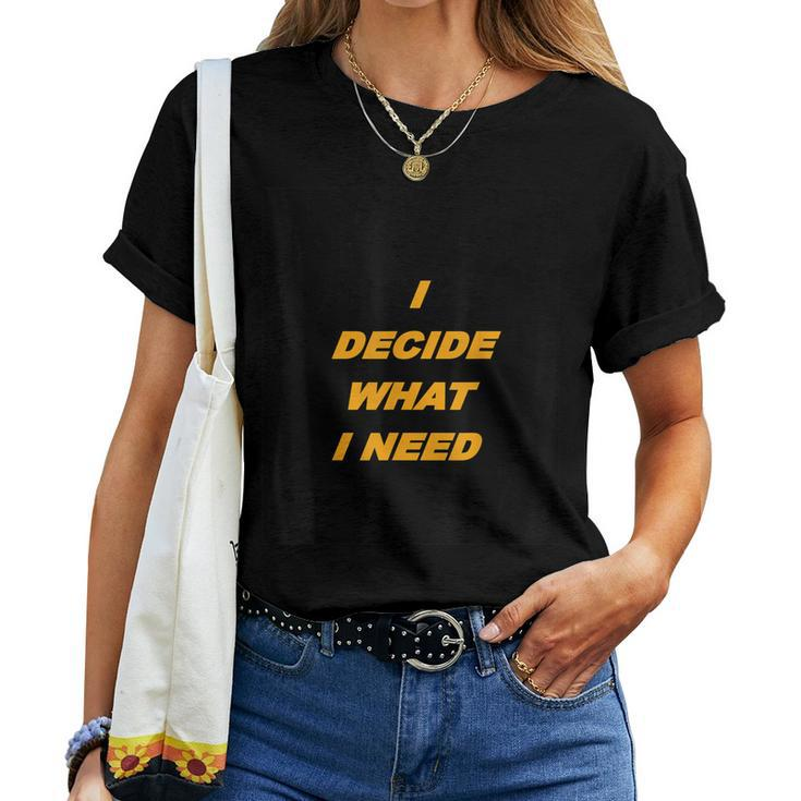 I Decide What I Need With Roaring Leopard Women T-shirt