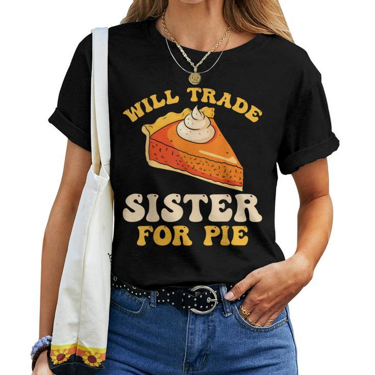 Fall Thanksgiving Will Trade Sister For Pie Women T-shirt