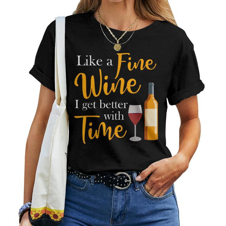 Like A Fine Wine I Get Better With Time Wine Drinking Women T-shirt