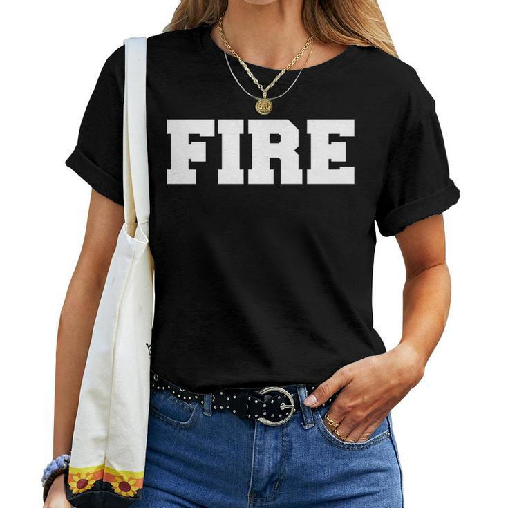 Fire Just Fire Dept For Men Dads Women Kids Women T-shirt