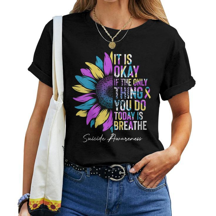 Flower Its Ok If The Only Thing You Do Today Is Breathe  Women T-shirt Crewneck Short Sleeve Graphic