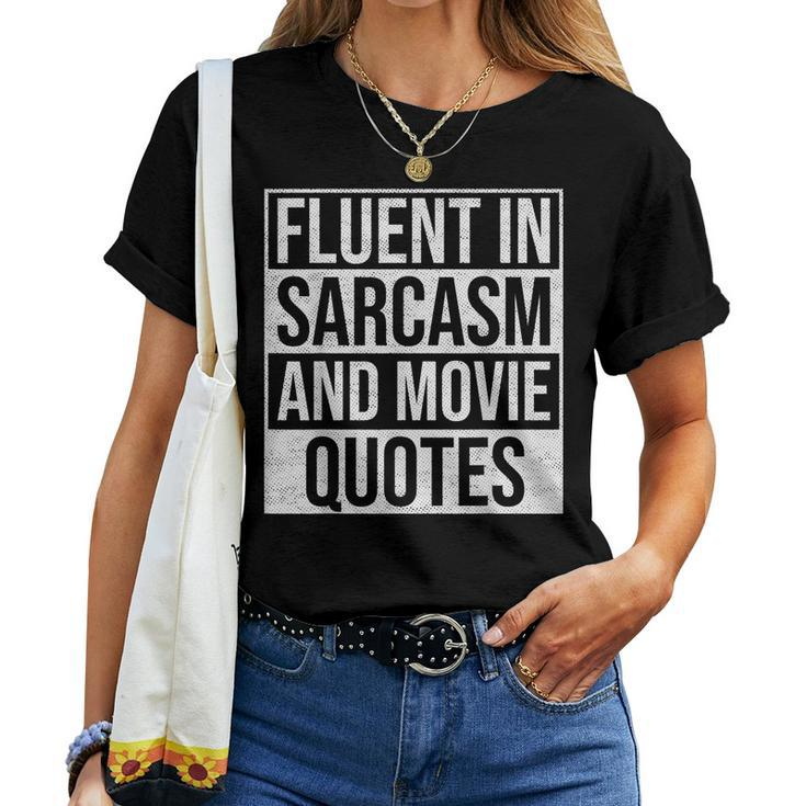 Fluent In Sarcasm And Movie Quotes Sarcastic Friends Women T-shirt