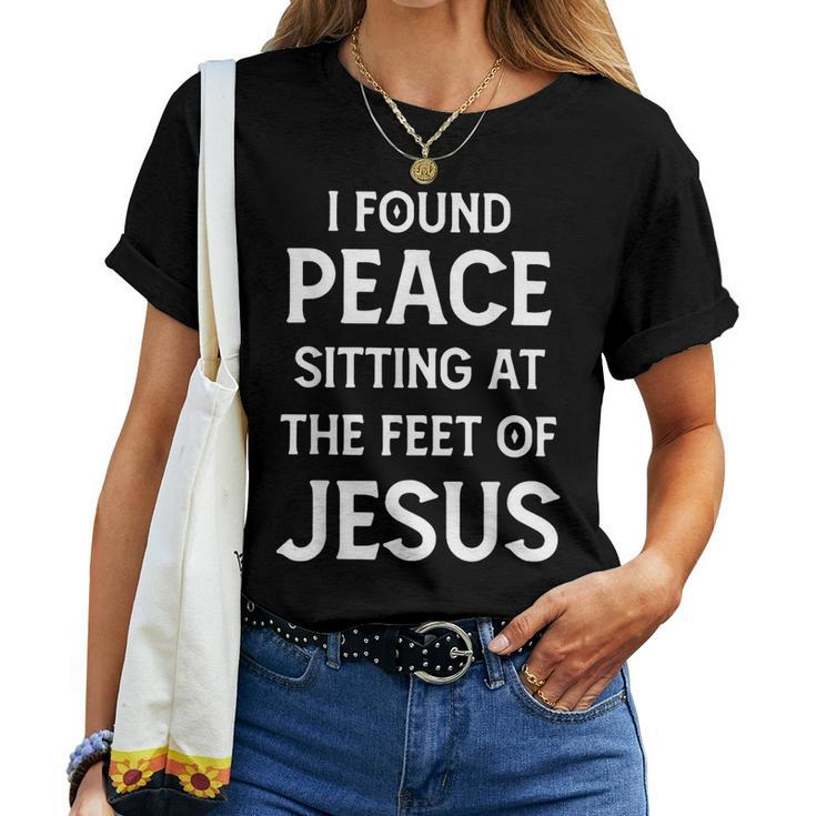 I Found Peace Sitting At The Feet Of Jesus Women T-shirt