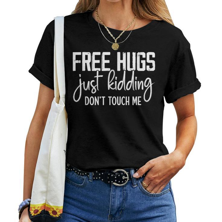 Free Hugs Just Kidding Don't Touch Me Sarcastic Jokes Women T-shirt