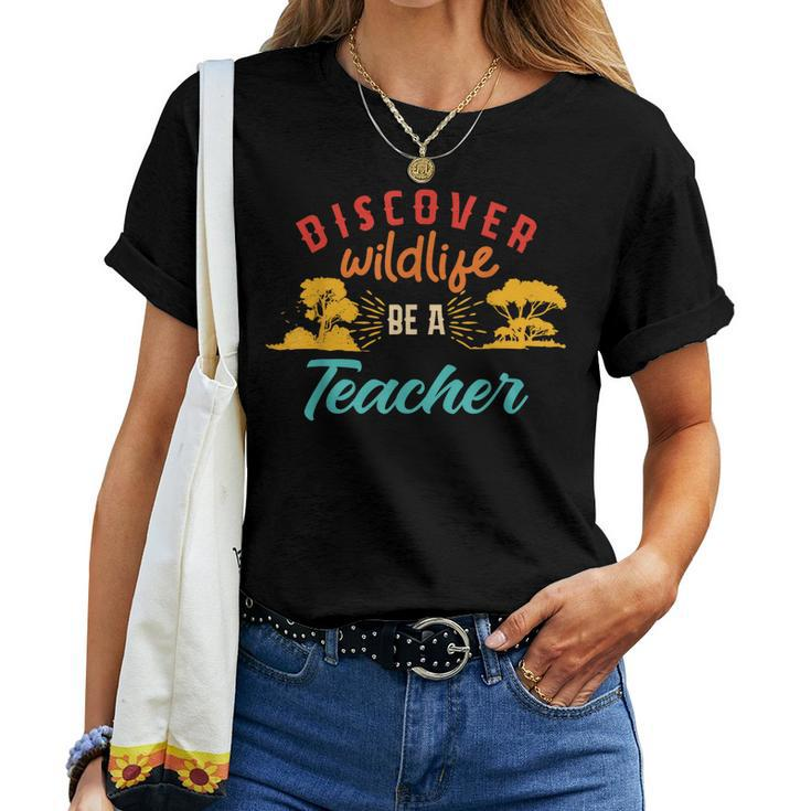 Funny Discover Wildlife Be A Teacher  Women Crewneck Short T-shirt