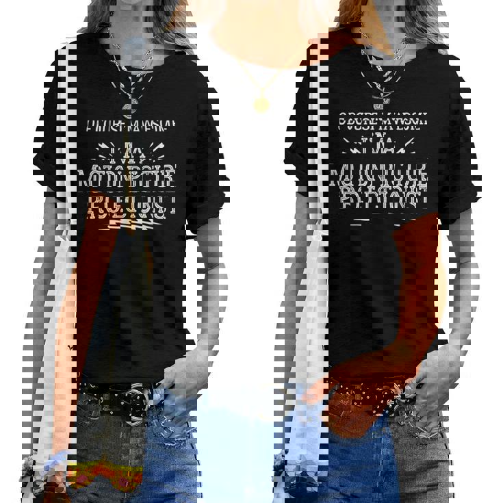 Motion Picture Projectionist For And Women T-shirt
