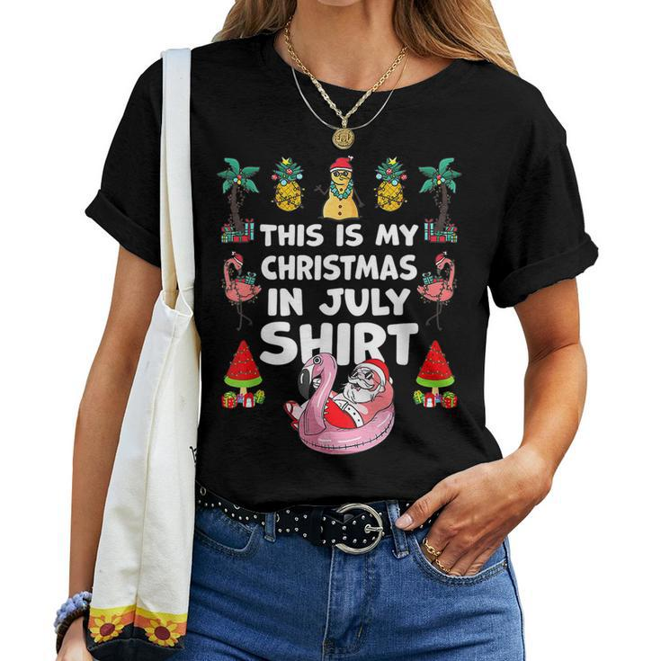 Funny And Ugly This Is My Christmas In July Summer Women T-shirt