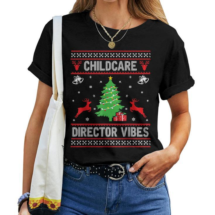 Ugly Christmas Sweaters Childcare Director Vibes Xmas Women T-shirt