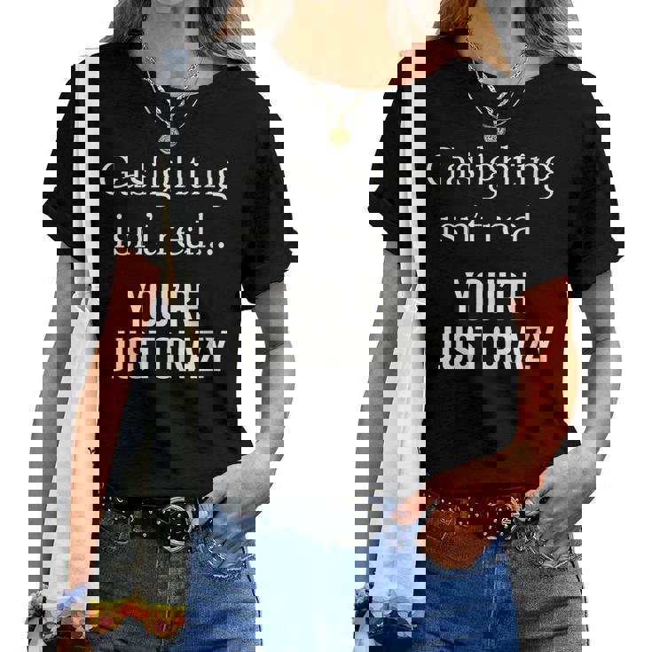 Gaslighting Isnt Real Women T-shirt