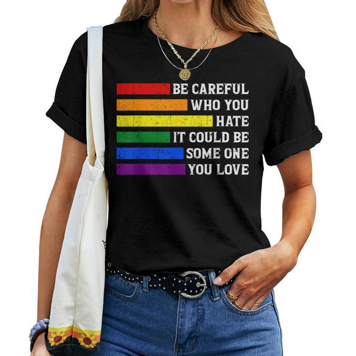 Gay Lgbtq Vintage Rainbow Be Careful Who You Hate Pride Women T-shirt