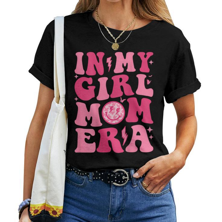 In My Girl Mom Era Trendy Groovy New Mom Fuuny Mom Era Women Women T-shirt