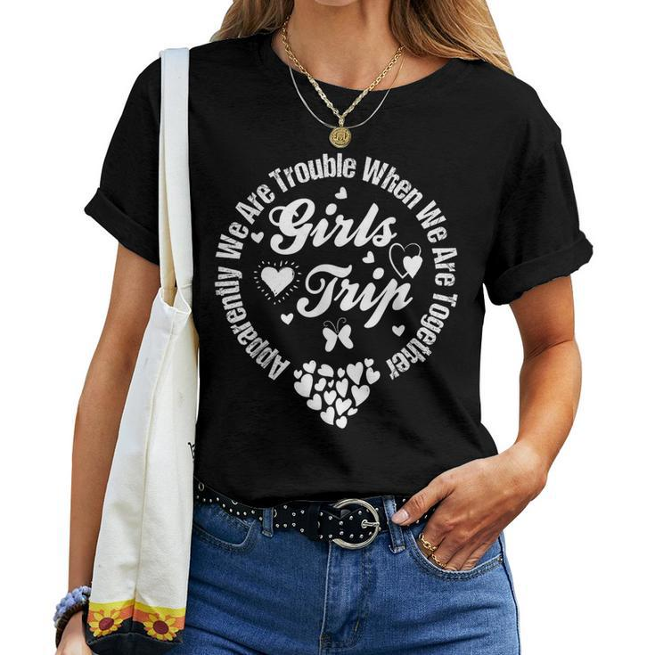 Girls Trip 2024 Apparently Are Trouble When We Are Together Women T-shirt