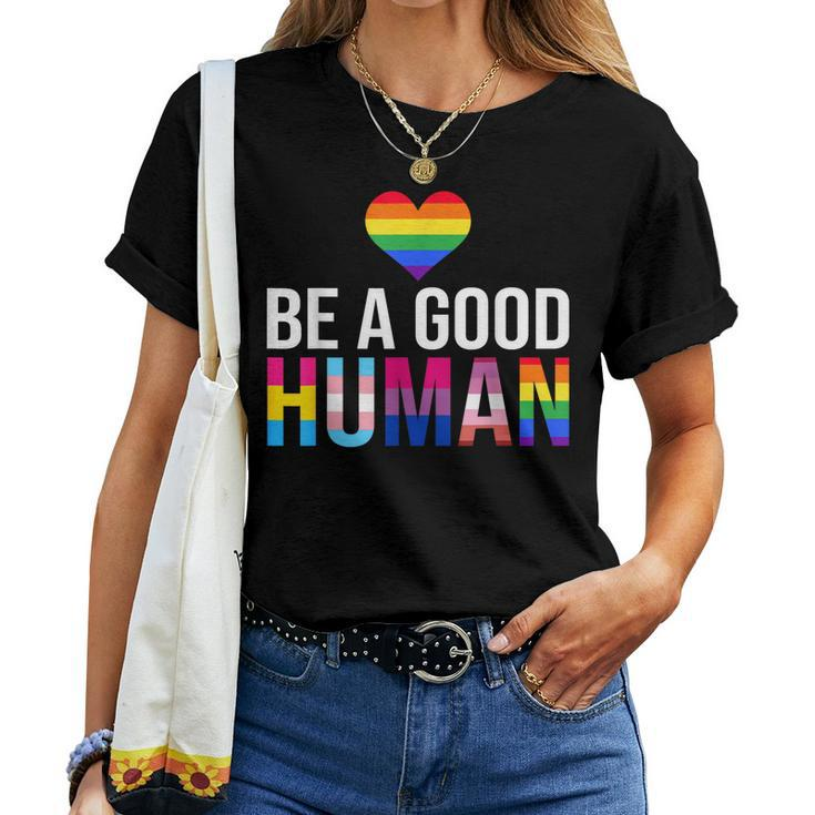 Be A Good Human Lgbt Lgbtq Gay Lesbian Pride Rainbow Flag Women T-shirt