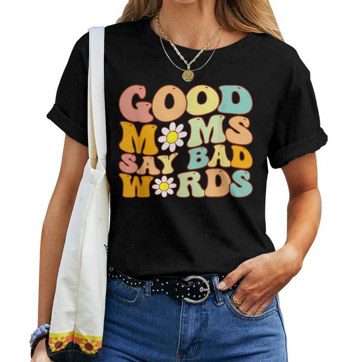 Groovy Good Moms Say Bad Words A Mom Joke Women T-shirt