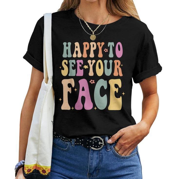 Groovy Happy To See Your First Day Of School For Teachers Women T-shirt