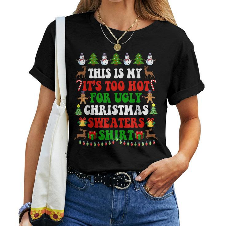 Groovy This Is My It's Too Hot For Ugly Christmas Sweaters Women T-shirt