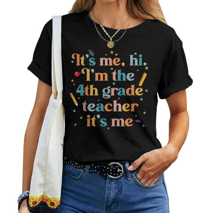 Groovy Its Me Hi Im The 4Th Grade Teacher Its Me Funny  Women T-shirt Short Sleeve Graphic