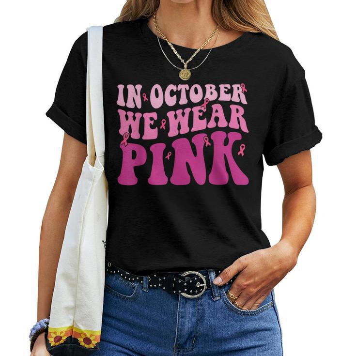 Groovy In October We Wear Pink Breast Cancer For Women T-shirt