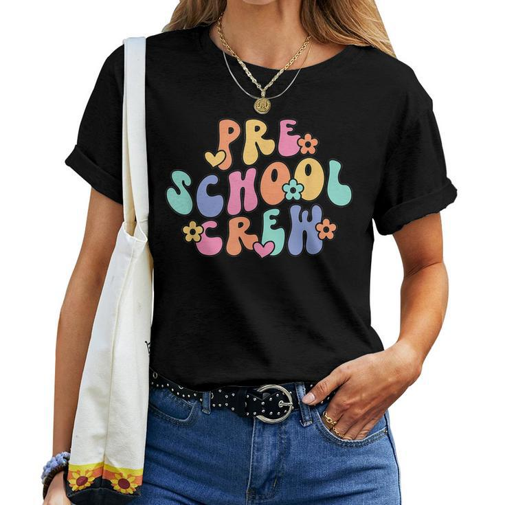 Groovy Preschool Crew Preschool Teacher First Day Of School Women T-shirt
