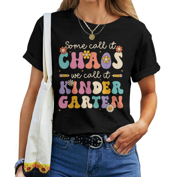 Groovy Some Call It Chaos We Call It Kindergarten Teachers  Women T-shirt