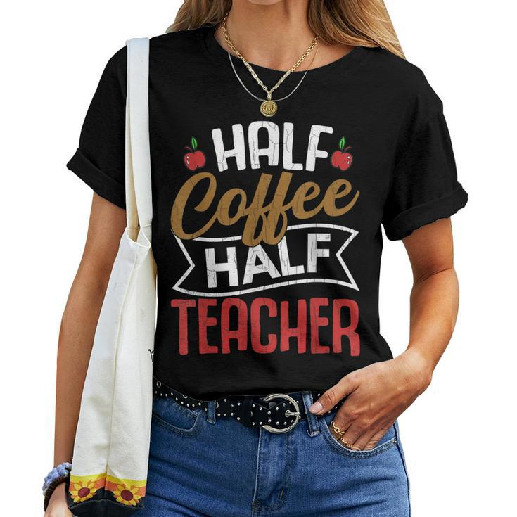 Half Coffee Half Teacher Teaching Teachers Day Graphic Women T-shirt