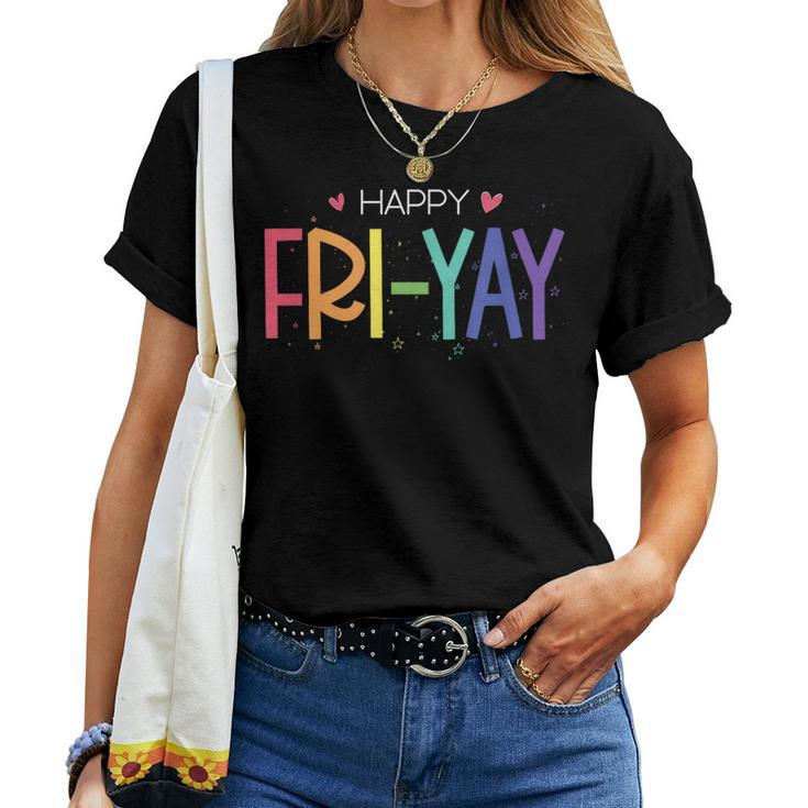 Happy Fri-Yay Friday Teacher Life Happy Friday Women T-shirt