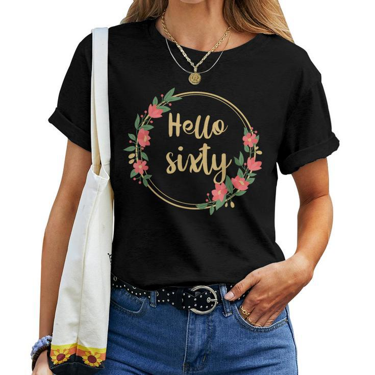 Hello Sixty S Born In 1963 60Th Birthday Floral Desig Women T-shirt