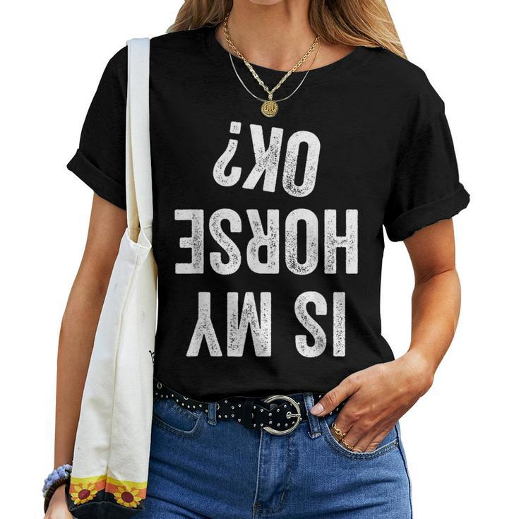 Is My Horse Ok Cowboy Cowgirl Rodeo Vintage Women T-shirt