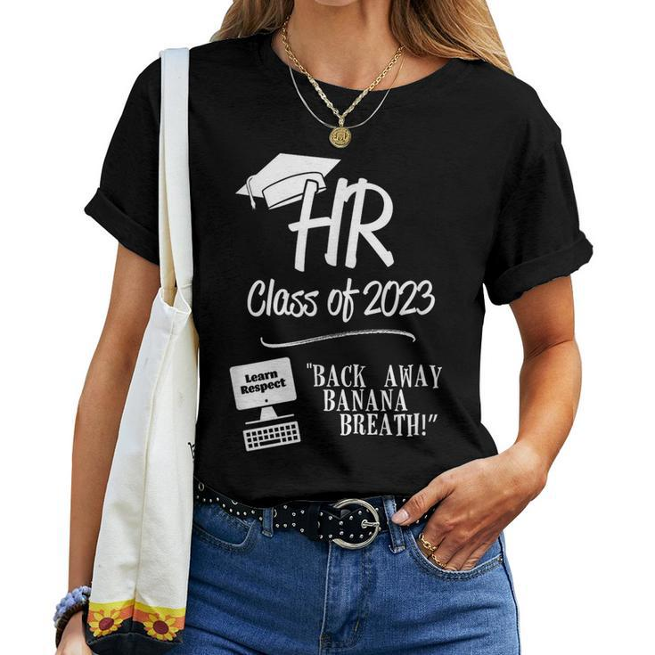 Hr Class Of 2023 - Back Away Banana Breath Women T-shirt