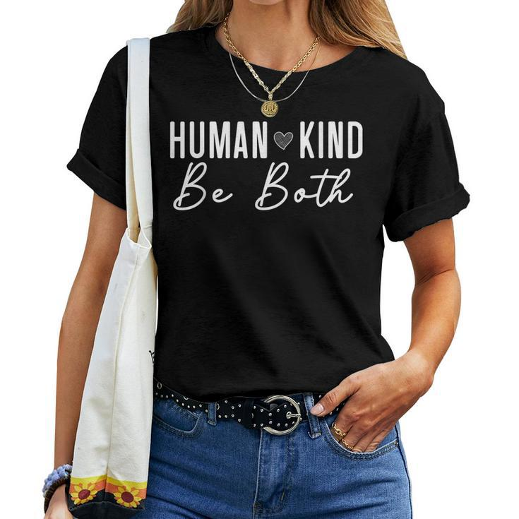 Human Kind Be Both Be Kind Motivational Kindness Motivate Women T-shirt