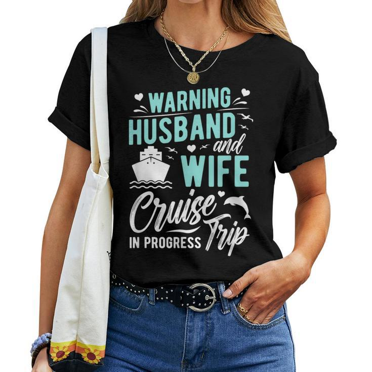 Husband And Wife Cruise Trip In Progress Husband Wife Cruise Women T-shirt