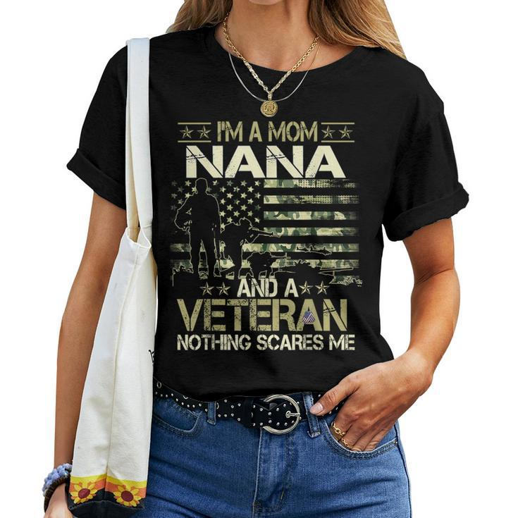 I'm A Mom Nana And A Veteran Nothing Scares Me Mother Day Women T-shirt