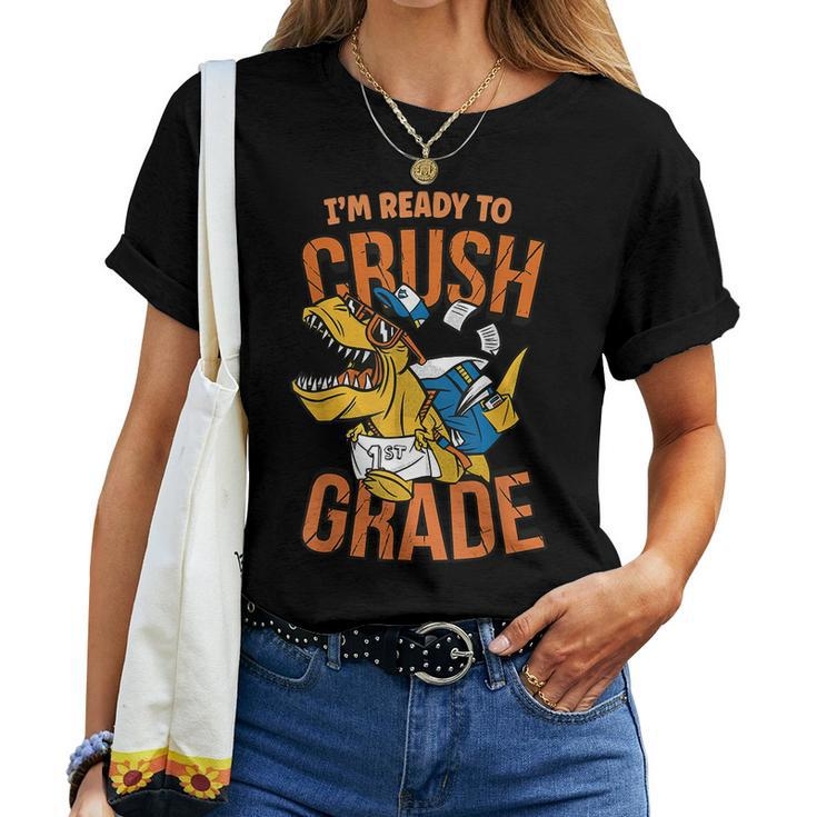 I'm Ready To Crush 1St Grade T Rex Dinosaur Back To School Women T-shirt