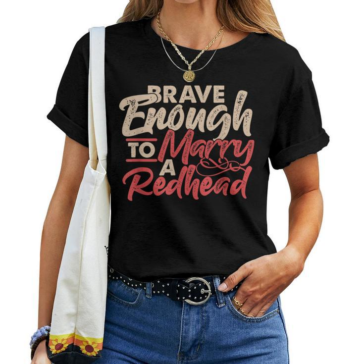Irish Ginger Wife Husband Brave Enough To Marry A Redhead Women T-shirt