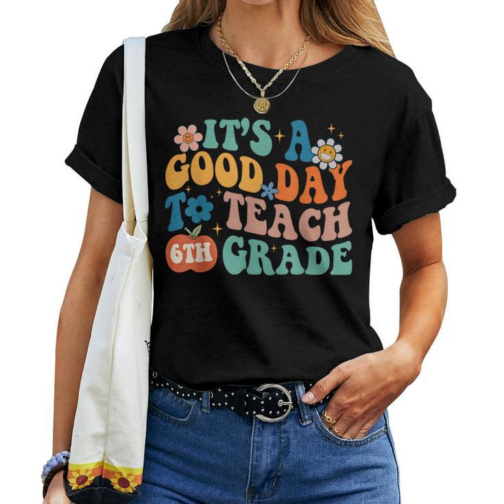 It's A Good Day To Teach 6Th Grade Groovy Vibes Teacher Women T-shirt