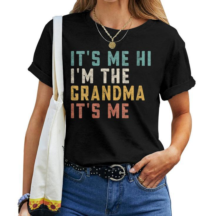 Its Me Hi Im The Grandma Its Me Dad Grandma Women T-shirt