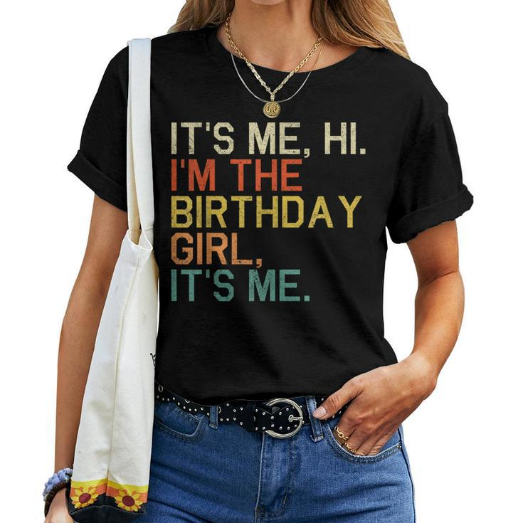 It's Me Hi I'm The Birthday Girl It's Me Women T-shirt
