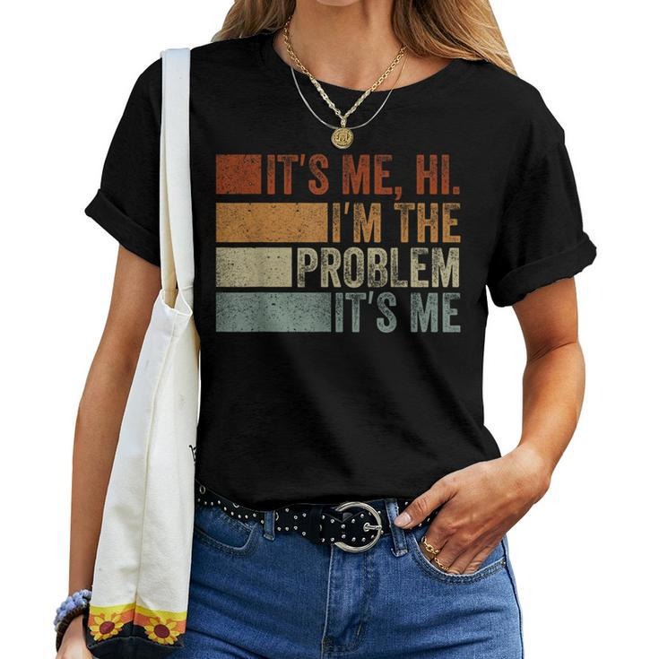 It's Me Hi I'm The Problem Vintage Women T-shirt