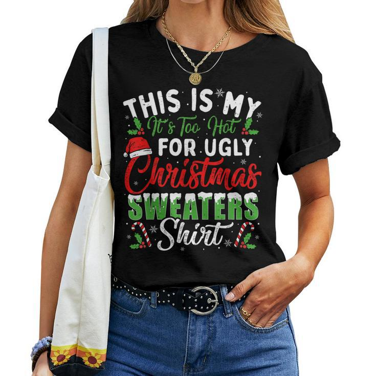 This Is My It's Too Hot For Ugly Christmas Sweaters Women T-shirt