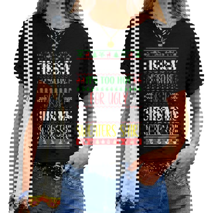This Is My Its Too Hot For Ugly Christmas Sweaters Women T-shirt