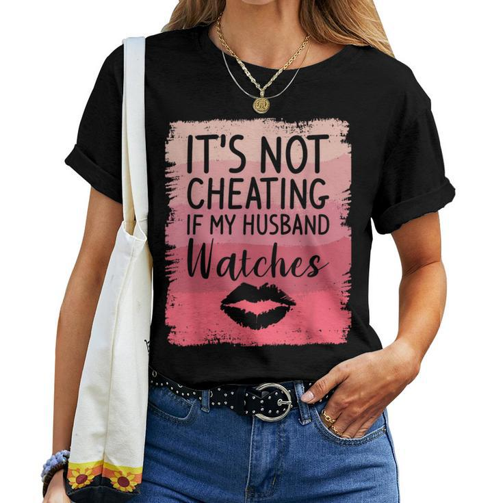 It's Not Cheating If My Husband Watches Sarcasm Humor Wife Women T-shirt