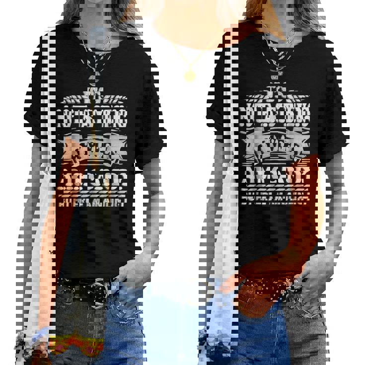 Its Not Easy Being My Wifes Arm Candy Here I Am Nailing It IT Women T-shirt