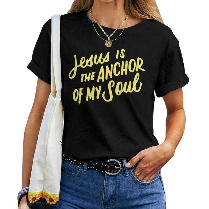 Jesus Is The Anchor Of My Soul Bible Verse Christian Quote Women T-shirt