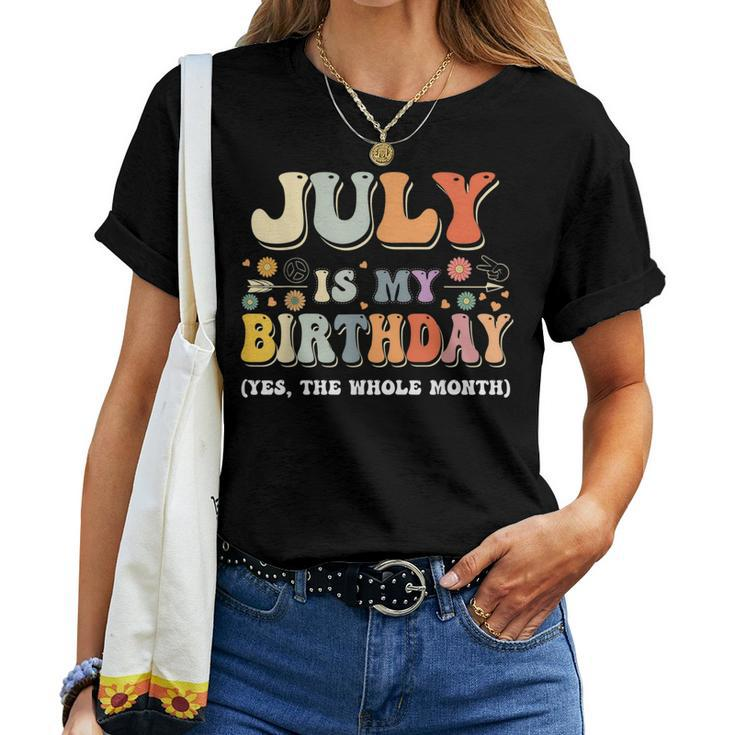 July Is My Birthday Yes The Whole Month Birthday Groovy  Women T-shirt Short Sleeve Graphic