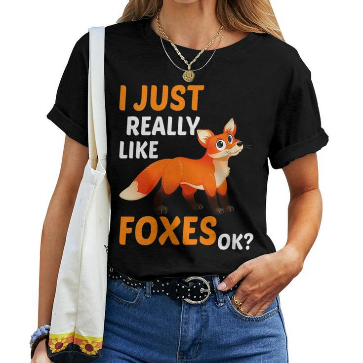 I Just Really Like Foxes Ok Fox For Fox Lovers Women T-shirt