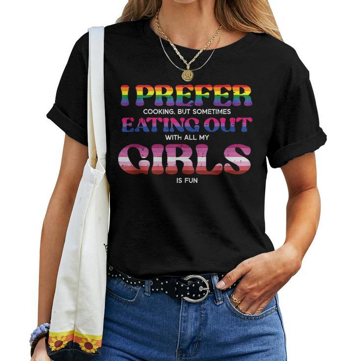 Lgbt Prefer Eating Out Girls Lesbian Bi Gay Women Men Women T-shirt