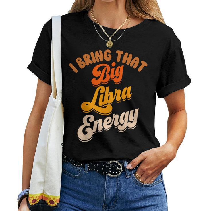 Libra For Big Libra Energy Birthday Zodiac Sign Women T-shirt