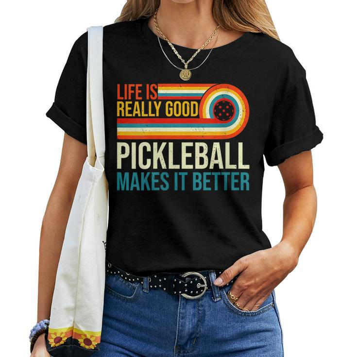 Life Is Really Good Pickleball Makes It Better Racket Player Women T-shirt