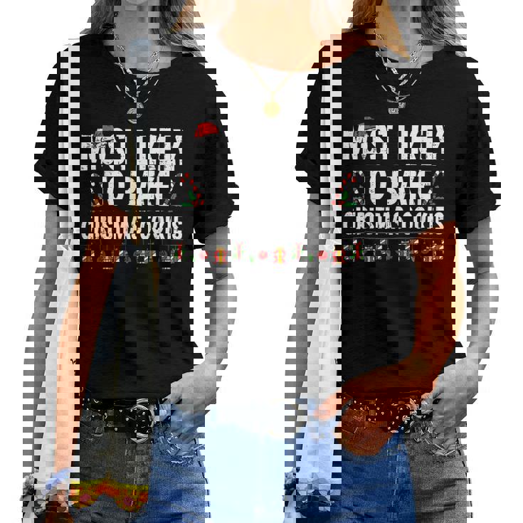 Most Likely To Bake Christmas Cookies Baker Christmas Women T-shirt