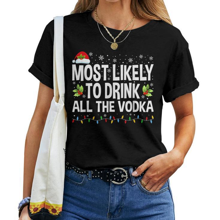 Most Likely To Drink All The Vodka Ugly Xmas Sweater Women T-shirt